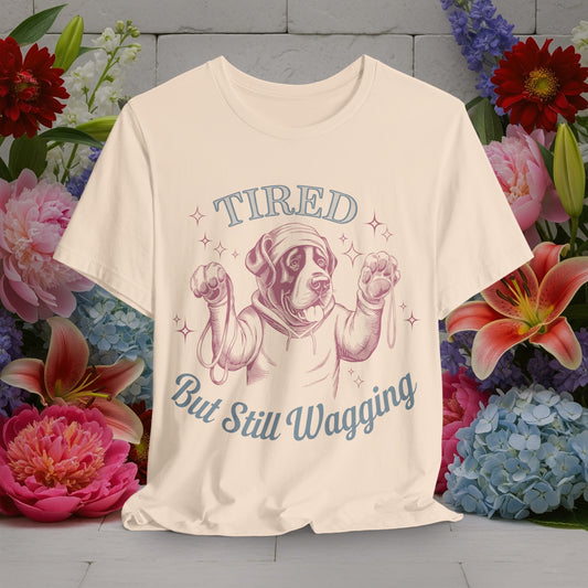 Tired But Still Wagging - Funny Moms Life Sarcastic Quotes Vintage Graphic Unisex Short Sleeve T-Shirt