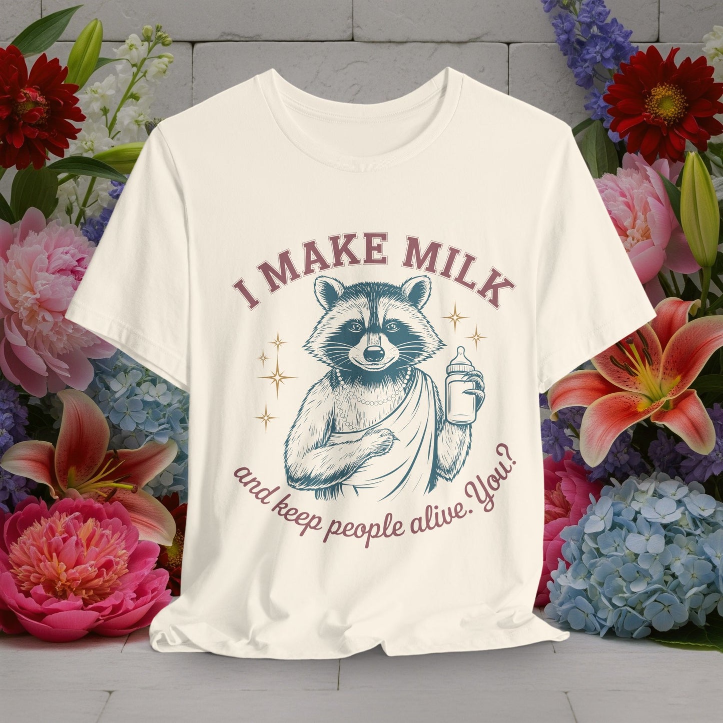 I Make Milk and Keep People Alive - Funny Moms Life Sarcastic Quotes Vintage Graphic Unisex Short Sleeve T-Shirt