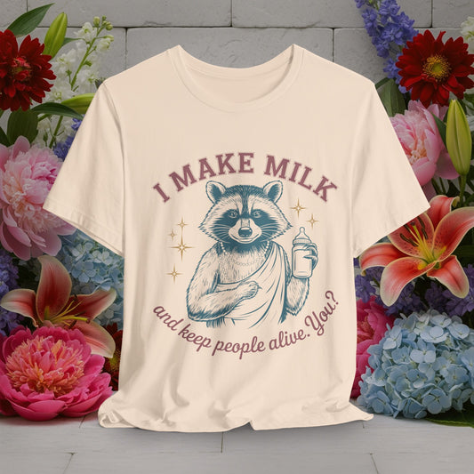 I Make Milk and Keep People Alive - Funny Moms Life Sarcastic Quotes Vintage Graphic Unisex Short Sleeve T-Shirt