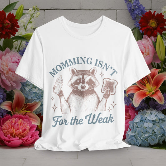 Momming isn't for The Weak - Funny Moms Life Sarcastic Quotes Vintage Graphic Unisex Short Sleeve T-Shirt